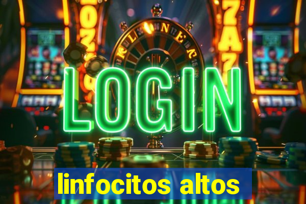 linfocitos altos